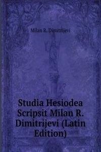 Studia Hesiodea Scripsit Milan R. Dimitrijevi (Latin Edition)
