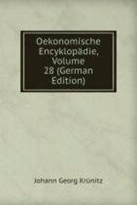 Oekonomische Encyklopadie, Volume 28 (German Edition)