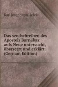 Das sendschreiben des Apostels Barnabas: aufs Neue untersucht, ubersetzt und erklart (German Edition)