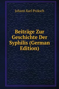 Beitrage Zur Geschichte Der Syphilis (German Edition)