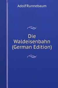 Die Waldeisenbahn (German Edition)