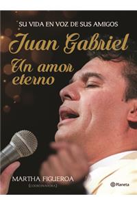 Juan Gabriel. Un Amor Eterno