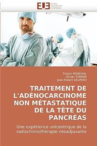 Traitement de l''adï¿½nocarcinome Non Mï¿½tastatique de la Tï¿½te Du Pancrï¿½as