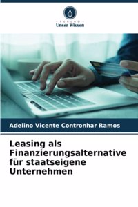 Leasing als Finanzierungsalternative für staatseigene Unternehmen