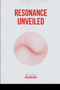 Resonance Unveiled