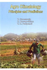 Agroclimatology: Principles and Predictions