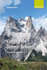 Viaggio nelle Dolomiti Bellunesi: Tra passato e presente