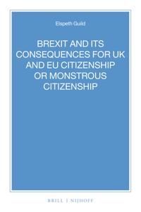 Brexit and Its Consequences for UK and Eu Citizenship or Monstrous Citizenship