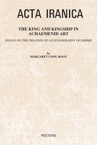 The King and Kingship in Achaemenid Art