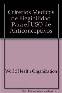 Criterios Médicos de Elegibilidad Para El USO de Anticonceptivos