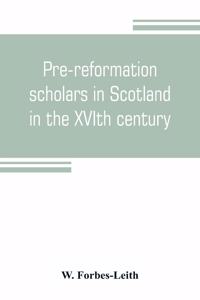 Pre-reformation scholars in Scotland in the XVIth century