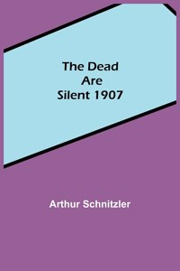 Dead Are Silent 1907