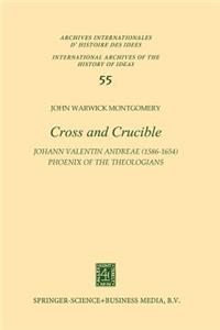 Cross and Crucible Johann Valentin Andreae (1586-1654) Phoenix of the Theologians