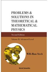 Problems and Solutions in Theoretical and Mathematical Physics - Volume II: Advanced Level (Second Edition)