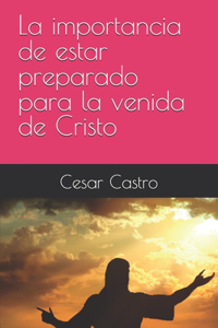 La importancia de estar preparado para la venida de Cristo