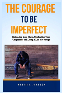 The Courage to Be Imperfect