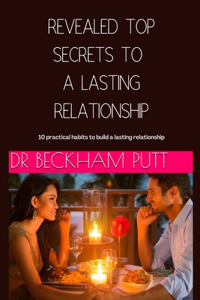Revealed Top Secrets to a Lasting Relationship