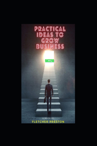 Practical Ideas To Grow Business