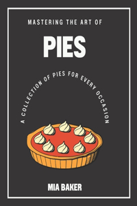 Mastering the Art of Pies