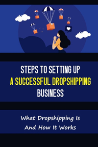 Steps To Setting Up A Successful Dropshipping Business