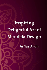 Inspiring Delightful Art of Mandala Design.Arfius Al-din