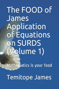 FOOD of James Application of Equations on SURDS (Volume 1)