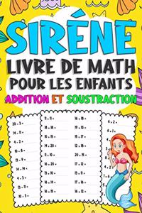 Sirène Livre De Math Pour Les Enfants: Cahier d'exercices De Mathématiques pour les enfants 4-8 ans Avec Plus De 1000 Exercices ( addition et soustraction ) - Exercices chronométrés pour 