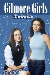Gilmore Girls Trivia