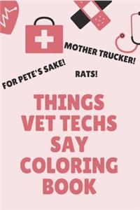 Things Vet Techs Say Coloring Book