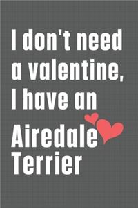 I don't need a valentine, I have an Airedale Terrier