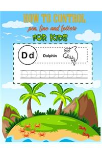 How to control pen, line and letters for kids
