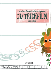 In Einer Stunde Einen Eigenen 2D TRickFilm Erstellen