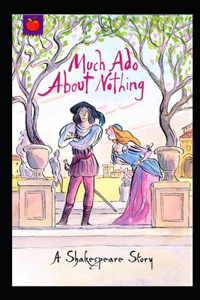Much Ado About Nothing By William Shakespeare (Romantic Play) Annotated Version