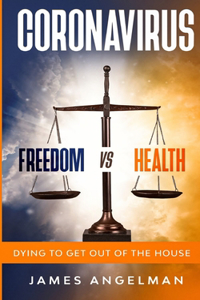 Coronavirus Freedom vs Health