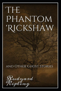 The Phantom Rickshaw and Other Ghost Stories Annotated