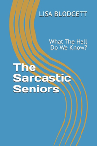 The Sarcastic Seniors