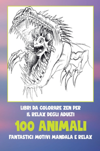 Libri da colorare Zen per il relax degli adulti - Fantastici motivi Mandala e relax - 100 Animali