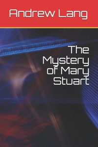 The Mystery of Mary Stuart