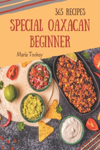 365 Special Oaxacan Beginner Recipes