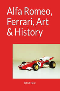 Alfa Romeo, Ferrari, Art & History