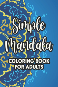 Simple Mandala Coloring Book For Adults