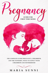 Pregnancy Guide for First Time Moms