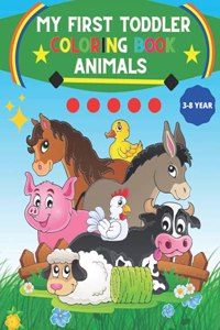 My First Toddler Coloring Book animals for 3-8 year: My First Big Book of Easy Educational Coloring Pages of Animal Letters A to Z for Boys & Girls, Little Kids, Preschool and Kindergarten ! (Kids colo