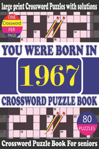 You Were Born in 1967: Crossword Puzzle Book: Crossword Games for Puzzle Fans & Exciting Crossword Puzzle Book for Adults With Solution