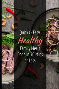 Quick & Easy Healthy Family Meals Done in 30 Mins or Less
