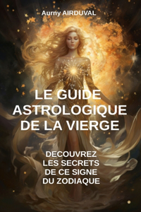 Guide Astrologique de la Vierge, Découvrez les Secrets de ce Signe du Zodiaque