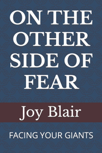 On the Other Side of Fear