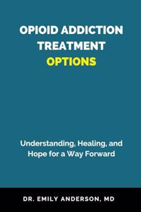 Opioid Addiction Treatment Options