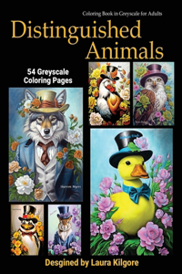 Distinguished Animals: 54-Page Coloring Book in Greyscale for Adults. The theme for this book is about animals with a distinguished look to them. These are beautiful and f