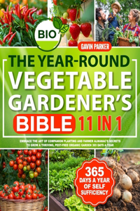 Year-Round Vegetable Gardener's Bible